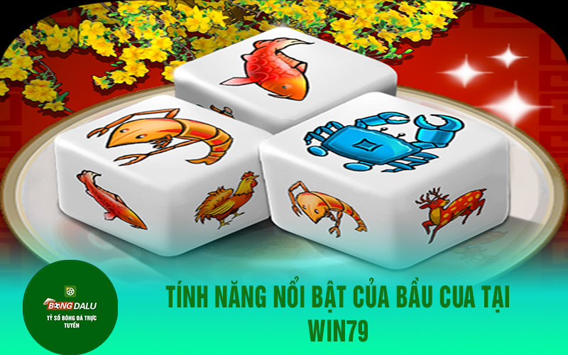 bau cua 1 Tính Năng Nổi Bật Của Bầu Cua Tại Win79