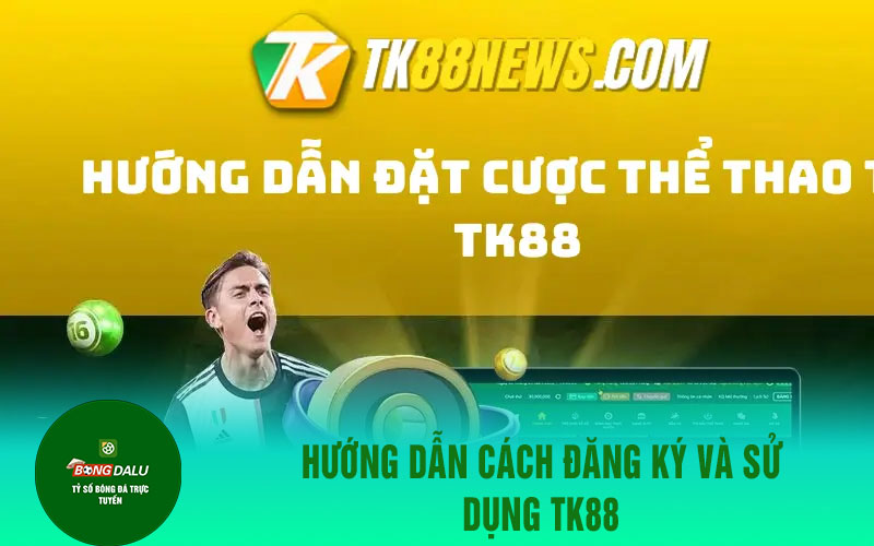 tk88 2 Hướng Dẫn Cách Đăng Ký Và Sử Dụng TK88