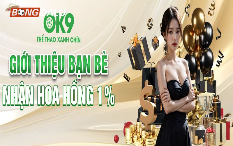 bongdalu 3 Thưởng giới thiệu bạn bè tại OK9 giúp bạn kiếm thêm phần thưởng dễ dàng