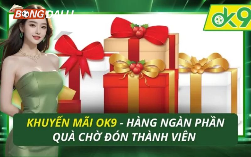 bongdalu Khuyến mãi OK9 chào mừng người chơi mới với phần thưởng hấp dẫn
